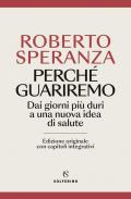 Perché guariremo. Dai giorni più duri a una nuova idea di salute. Ediz. ampliata