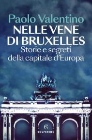 Nelle vene di Bruxelles. Storie e segreti della capitale d'Europa