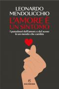 L'amore è un sintomo. I paradossi dell'amore e del sesso in un mondo che cambia