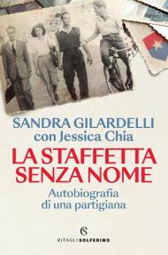 La staffetta senza nome. Autobiografia di una partigiana
