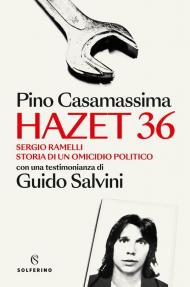 Hazet 36. Sergio Ramelli. Storia di un omicidio politico