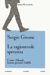 La ragionevole speranza. Come i filosofi hanno pensato l'aldilà