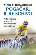 Pogačar, il re schivo. Vita, imprese e segreti del marziano del ciclismo