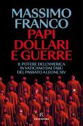 Papi, dollari e guerre. Il potere dell'America in Vaticano dai tabù del passato a Leone XIV