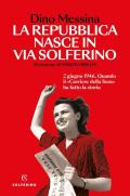 La Repubblica nasce in via Solferino. 2 giugno 1946. Quando il «Corriere della Sera» ha fatto la storia
