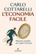 L'economia facile. Risposte semplici per capire il mondo