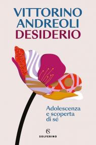 Desiderio. Adolescenza e scoperta di sé