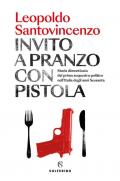 Invito a pranzo con pistola. Storia dimenticata del primo sequestro politico degli anni Sessanta