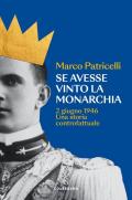 Se avesse vinto la monarchia. 2 giugno 1946. Una storia controfattuale