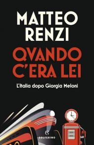 Quando c'era lei. L'Italia dopo Giorgia Meloni