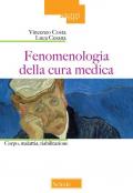 Fenomenologia della cura medica. Corpo, malattia, riabilitazione