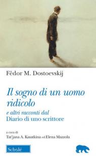 Il sogno di un uomo ridicolo e altri racconti dal «Diario di uno scrittore»