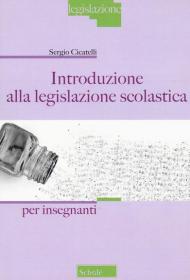 Introduzione alla legislazione scolastica. Per Insegnanti