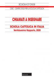 Chiamati a insegnare. Scuola Cattolica in Italia. 22° Rapporto, 2020