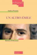 Un altro Émile. Rilettura di Rousseau. Nuova ediz.