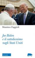 Joe Biden e il cattolicesimo negli Stati Uniti