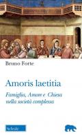 Amoris laetitia. Famiglia, Amore e Chiesa nella società complessa