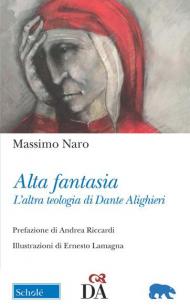 Alta fantasia. L'altra teologia di Dante Alighieri