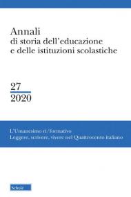 Annali di storia dell'educazione e delle istituzioni scolastiche (2020). Vol. 27: Umanesimo ri/formativo. Leggere, scrivere, vivere nel Quattrocento italiano, L'.