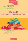 I grandi nel mondo dei piccoli. La relazione tra educatori e genitori nei servizi per la prima infanzia. Nuova ediz.