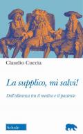 La supplico, mi salvi! Dell'alleanza tra il medico e il paziente