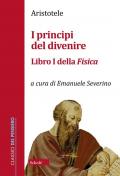 I principi del divenire. Libro I della Fisica