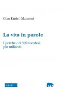 La vita in parole. I perché dei 300 vocaboli più utilizzati