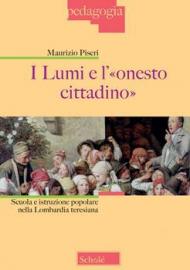 I lumi e l'«onesto cittadino». Scuola e istruzione popolare nella Lombardia teresiana