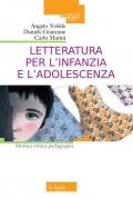 Letteratura per l'infanzia e l'adolescenza. Storia e critica pedagogica