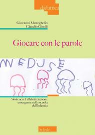 Giocare con le parole. Sostenere l'alfabetizzazione emergente nella scuola dell'infanzia. Nuova ediz.