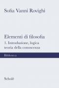 Elementi di filosofia. Nuova ediz.. Vol. 1: Introduzione, logica, teoria della conoscenza.