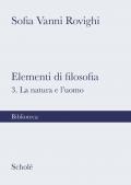 Elementi di filosofia. Nuova ediz.. Vol. 3: natura e l'uomo, La.