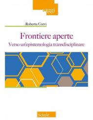 Frontiere aperte. Verso un'epistemologia transdisciplinare