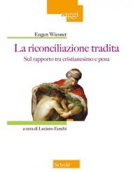 Pena e retribuzione: la riconciliazione tradita. Sul rapporto fra cristianesimo e pena