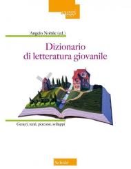 Dizionario di letteratura giovanile. Generi, temi, percorsi, sviluppi