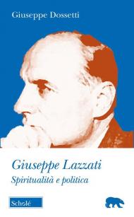 Giuseppe Lazzati. Spiritualità e politica