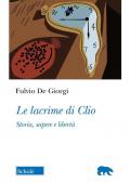 Le lacrime di Clio. Storia, sapere e libertà