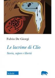 Le lacrime di Clio. Storia, sapere e libertà