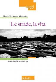 Le strade, la vita. Storie, luoghi, antropologie