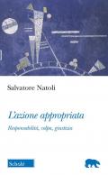 L'azione appropriata. Responsabilità, colpa, giustizia