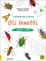 Gli insetti. Osservo e gioco. Ediz. a colori