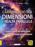 Camminando tra dimensioni e realtà parallele. L'esplorazione nel multiverso vivendo esperienze extracorporee