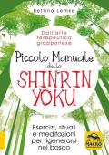 Piccolo manuale dello shinrin-yoku. Esercizi, rituali e meditazioni per rigenerarsi nel bosco