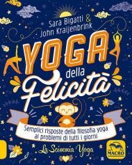 Yoga della felicità. Semplici risposte della filosofia yoga ai problemi di tutti i giorni