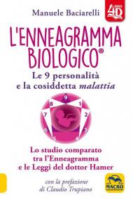 L' enneagramma biologico®. Le 9 personalità e la cosiddetta malattia. Lo studio comparato tra l'enneagramma e le leggi del dottor Hamer. Con Contenuto digitale per download e accesso on line