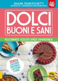 Dolci buoni e sani. Con Contenuto digitale (fornito elettronicamente)