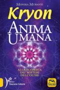 Kryon. Anima umana. Alla scoperta dei misteri dell'Oltre
