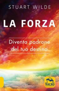 La forza. Diventa padrone del tuo destino