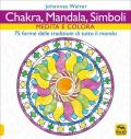 Chakra, mandala, simboli. Medita e colora. 75 forme delle tradizioni di tutto il mondo