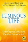 Luminous life. L' Intelligenza della luce illumina le nostre vite